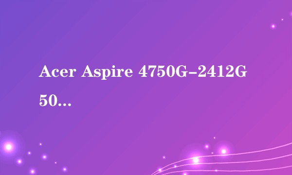 Acer Aspire 4750G-2412G50Mnbb
