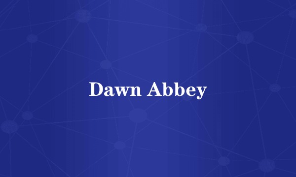Dawn Abbey