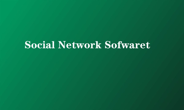 Social Network Sofwaret