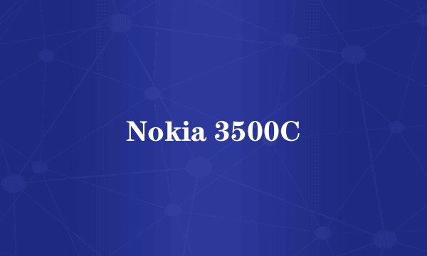 Nokia 3500C