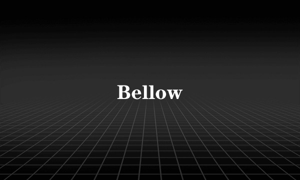 Bellow