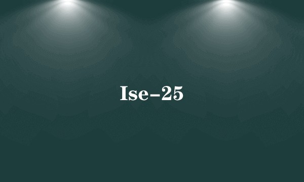 Ise-25