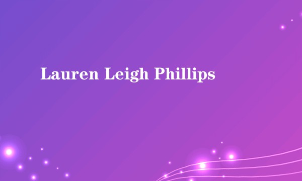 Lauren Leigh Phillips