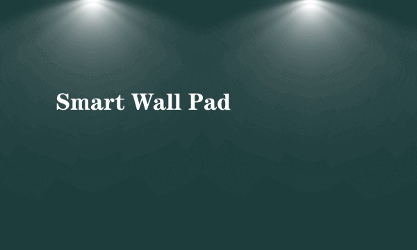 Smart Wall Pad