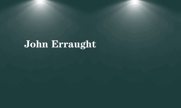 John Erraught