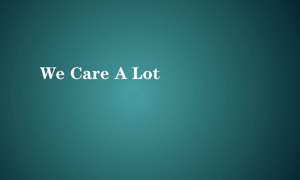 We Care A Lot