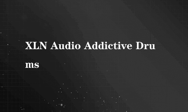 XLN Audio Addictive Drums