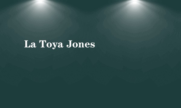 La Toya Jones