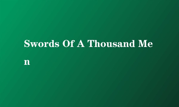 Swords Of A Thousand Men