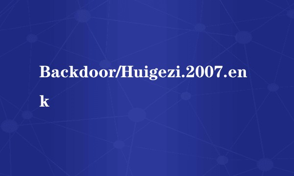 Backdoor/Huigezi.2007.enk