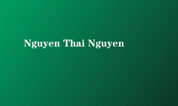 Nguyen Thai Nguyen