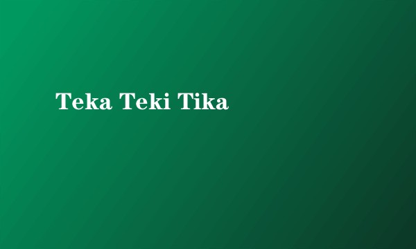 Teka Teki Tika