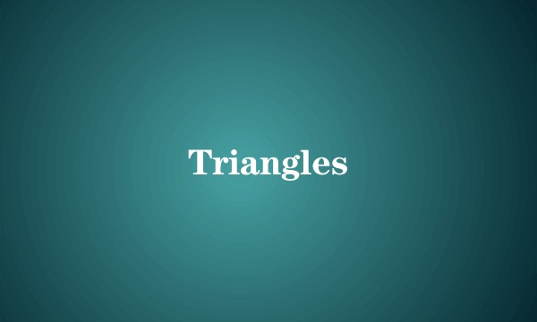 Triangles