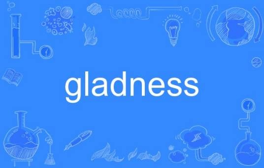 gladness