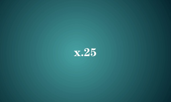 x.25