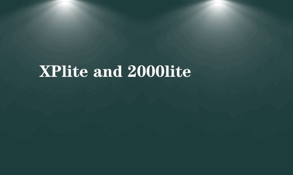 XPlite and 2000lite
