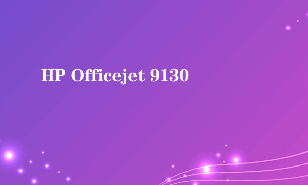 HP Officejet 9130