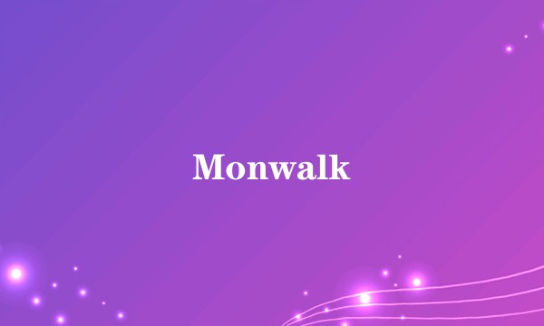 Monwalk