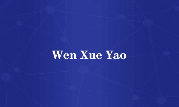 Wen Xue Yao