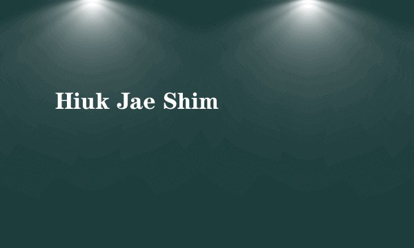 Hiuk Jae Shim