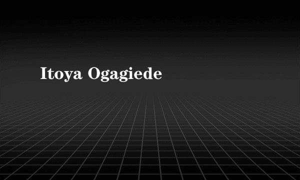 Itoya Ogagiede
