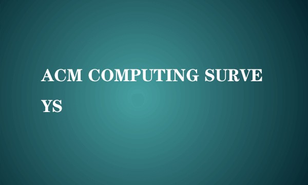 ACM COMPUTING SURVEYS