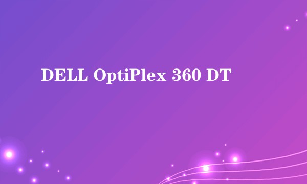 DELL OptiPlex 360 DT