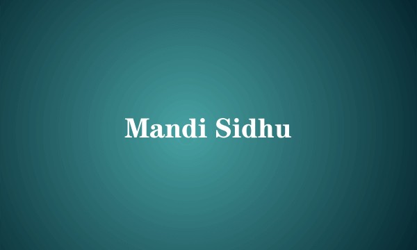 Mandi Sidhu