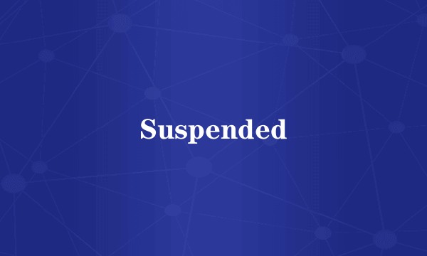 Suspended