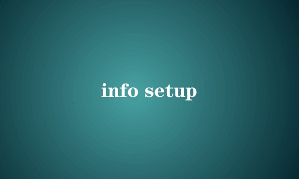 info setup