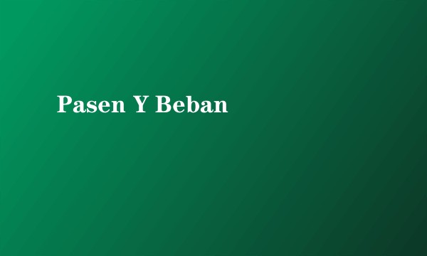 Pasen Y Beban