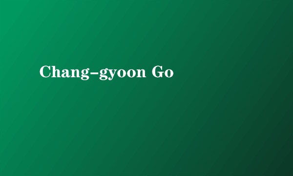 Chang-gyoon Go