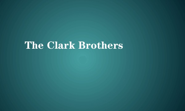 The Clark Brothers