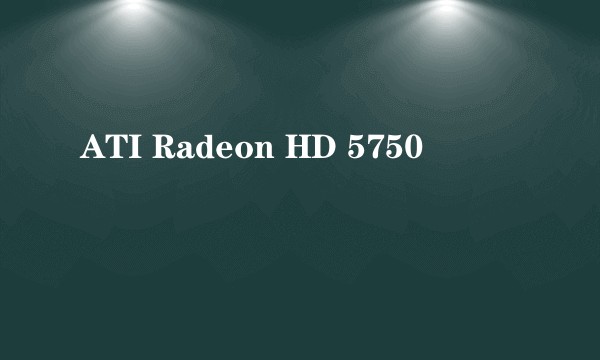 ATI Radeon HD 5750