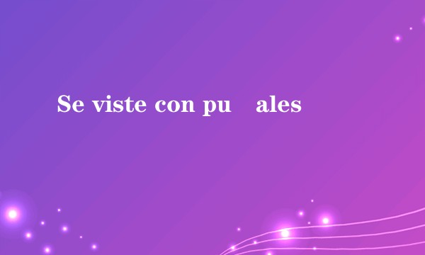 Se viste con puñales