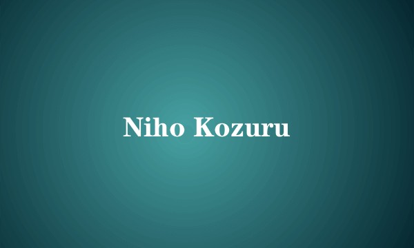 Niho Kozuru