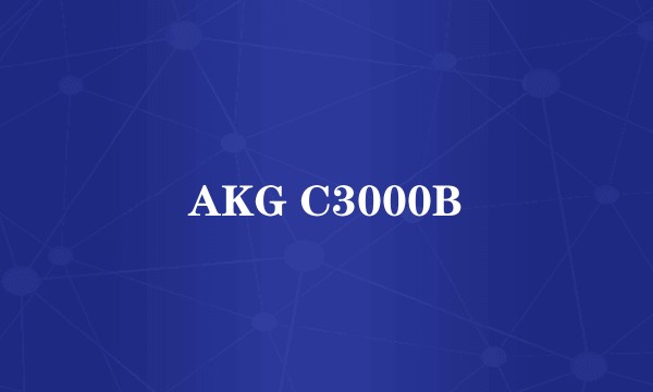 AKG C3000B