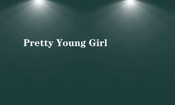 Pretty Young Girl