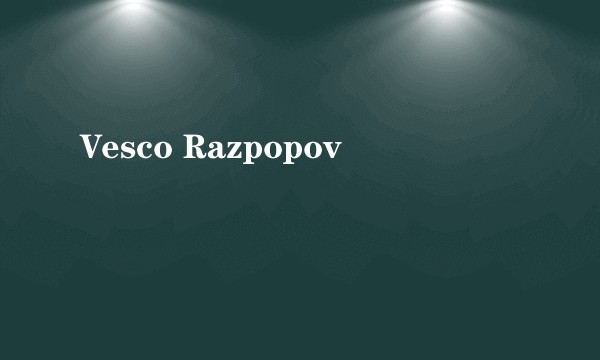 Vesco Razpopov