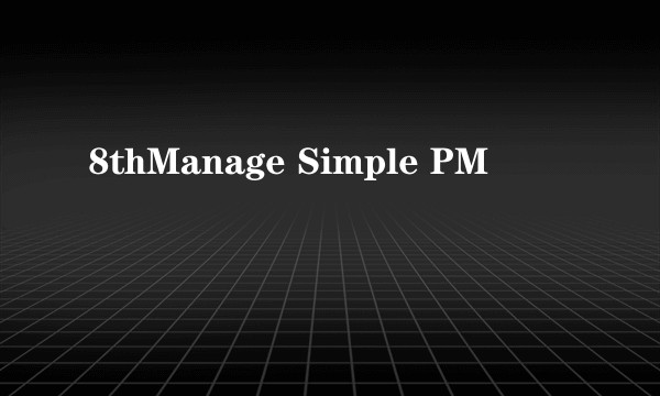 8thManage Simple PM