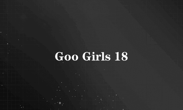 Goo Girls 18