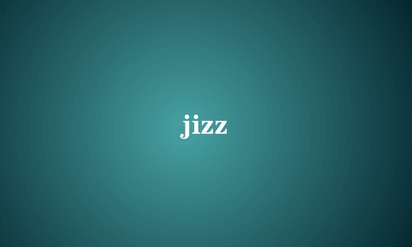 jizz