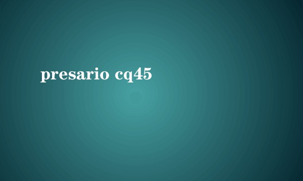 presario cq45