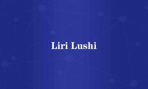Liri Lushi
