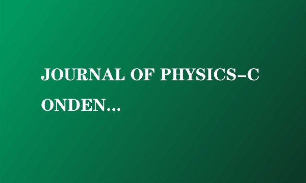 JOURNAL OF PHYSICS-CONDENSED MATTER