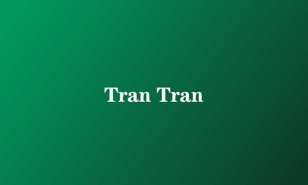 Tran Tran