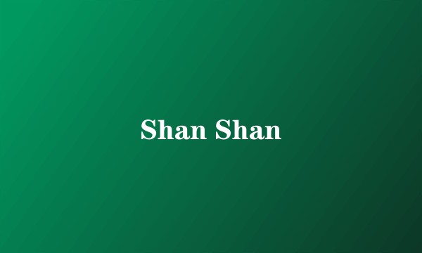 Shan Shan