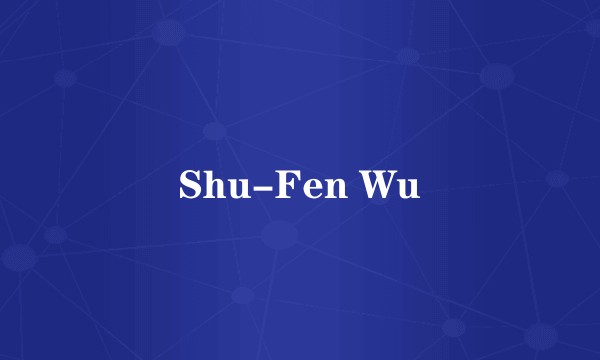 Shu-Fen Wu
