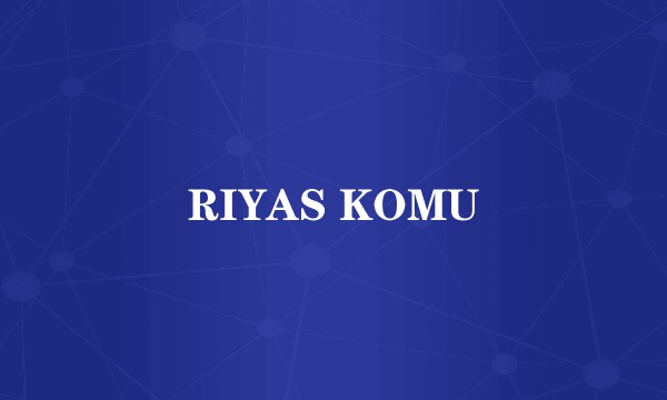 RIYAS KOMU