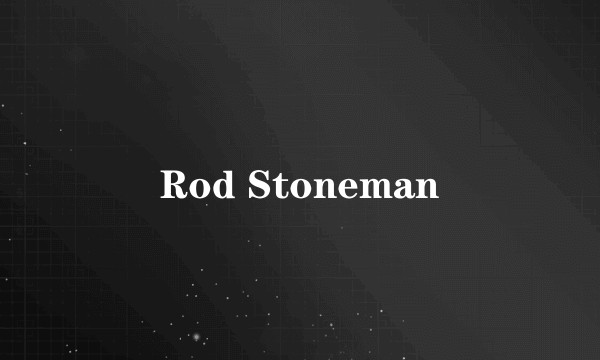 Rod Stoneman